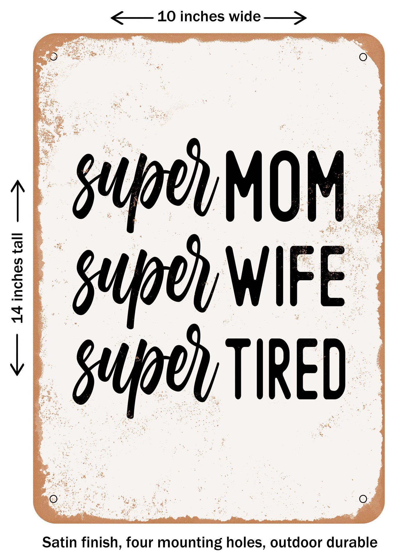 DECORATIVE METAL SIGN - Super Mom Super Wife Super Tired - 2  - Vintage Rusty Look