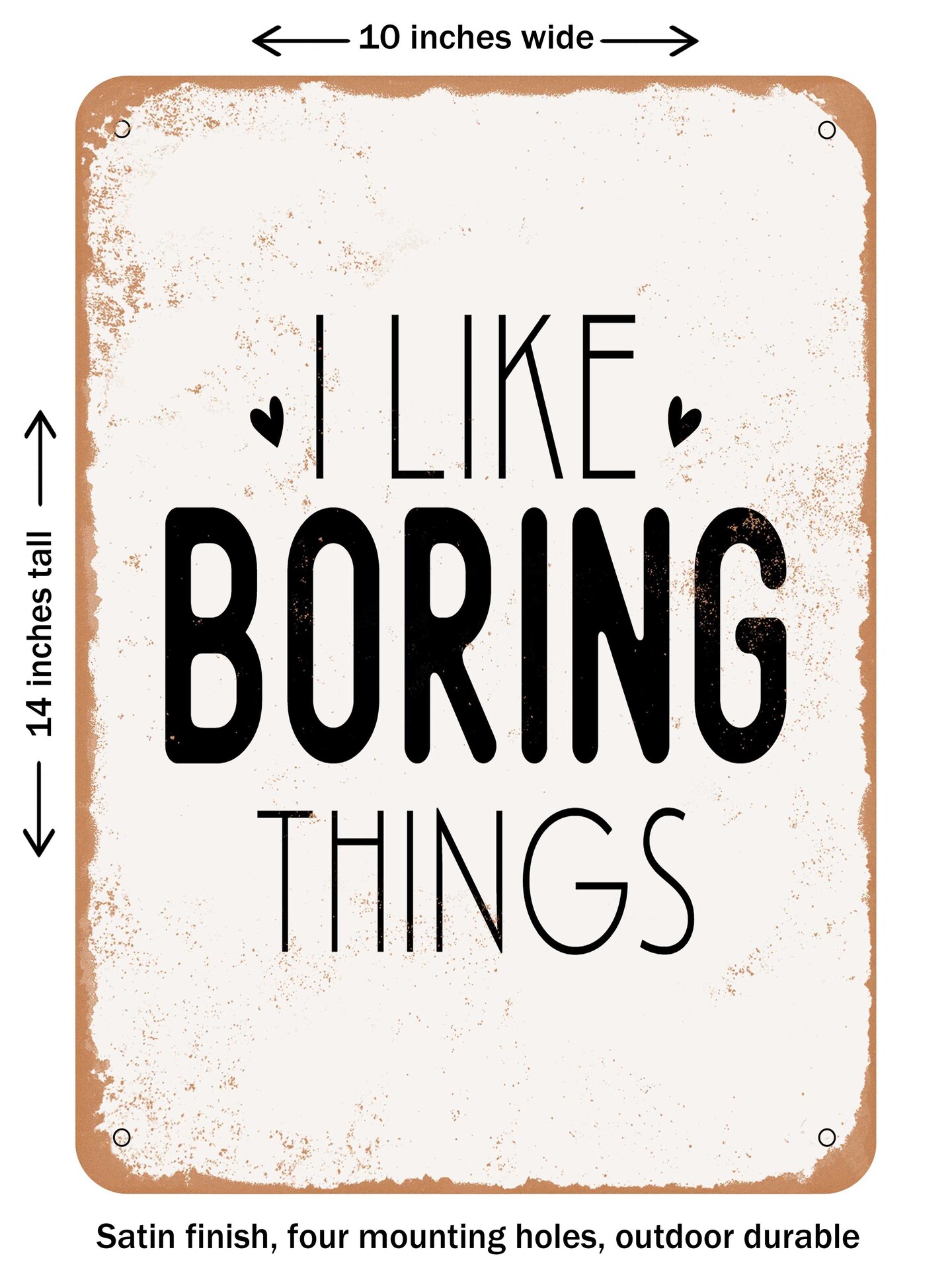 DECORATIVE METAL SIGN - I Like Boring Things - Vintage Rusty Look