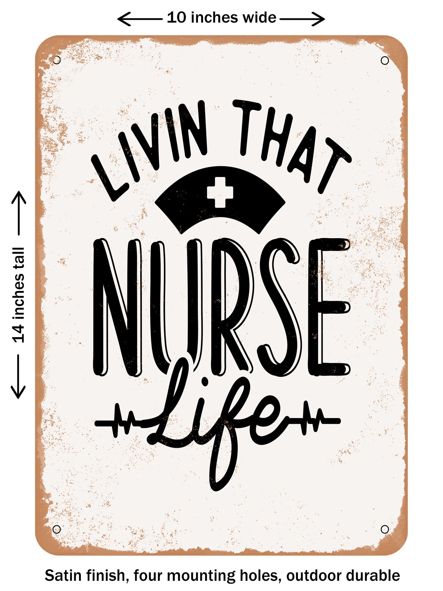 DECORATIVE METAL SIGN - Livin That Nurse Life - Vintage Rusty Look
