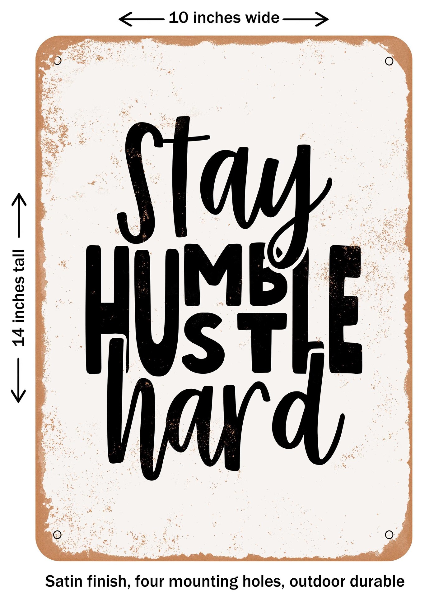DECORATIVE METAL SIGN - Stay Humble Hustle Hard - 3 - Vintage Rusty Look