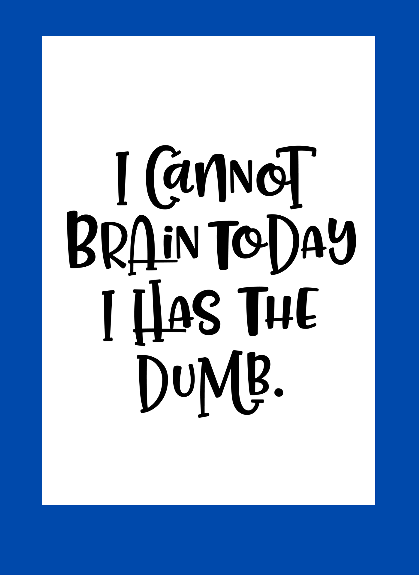 I'm a No Brainer - Funny Brain Quotes | Poster