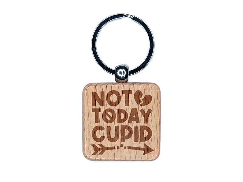 Not Today Cupid Happy Single&#x27;s Day Valentine&#x27;s Engraved Wood Square Keychain Tag Charm