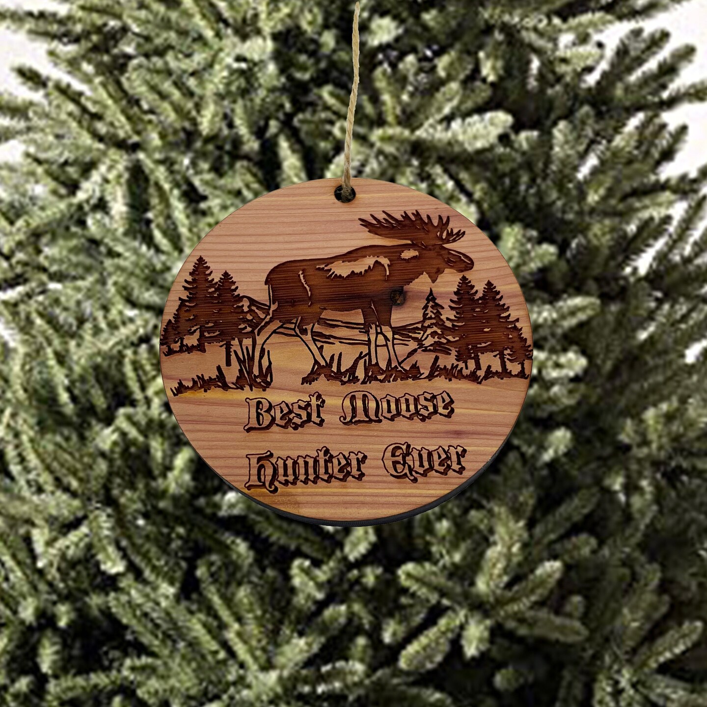 Best Moose Hunter Ever - Cedar Ornament Best Moose Hunter Ever - Cedar Ornament