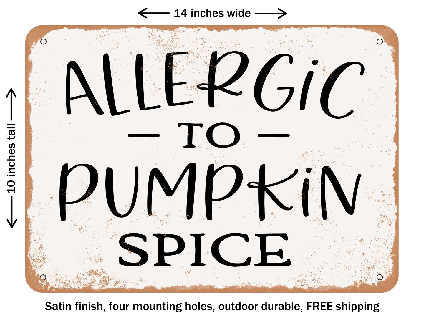 DECORATIVE METAL SIGN - Allergic to Pumpkin Spice - 3 - Vintage Rusty Look