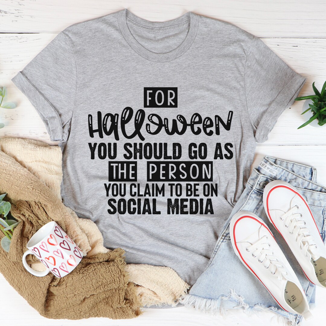 Women&#x27;s T-Shirt For Halloween You Should Go As