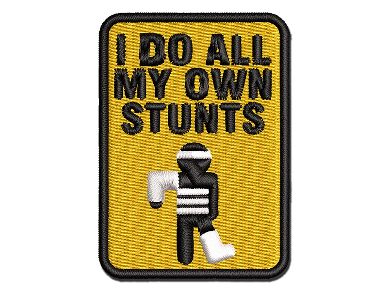 I Do All My Own Stunts Injured Hurt Mistakes Multi-Color Embroidered Iron-On or Hook &#x26; Loop Patch Applique