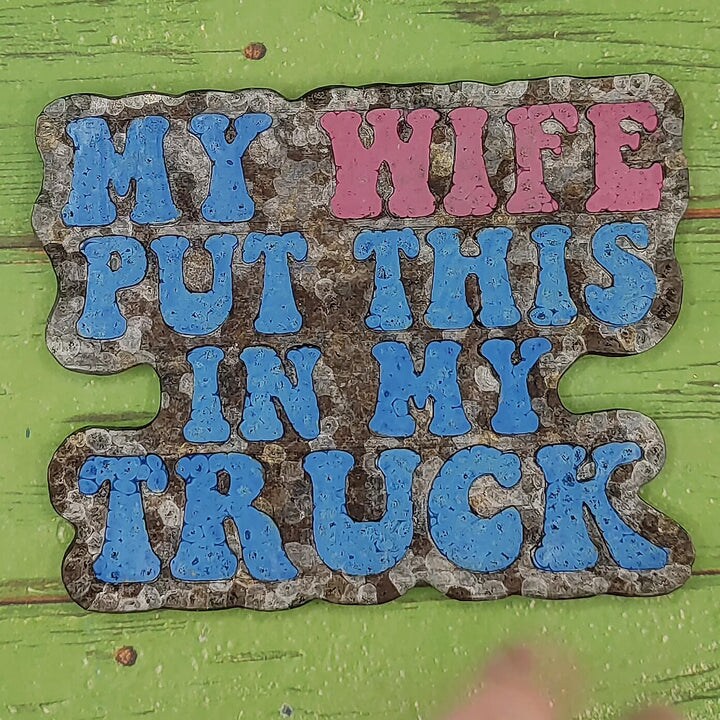 My Wife Put This In My Truck Silicone Freshie Mold