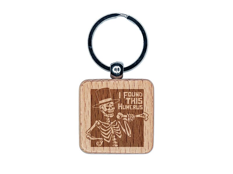 I Found this Humerus Humorous Skeleton Halloween Engraved Wood Square Keychain Tag Charm