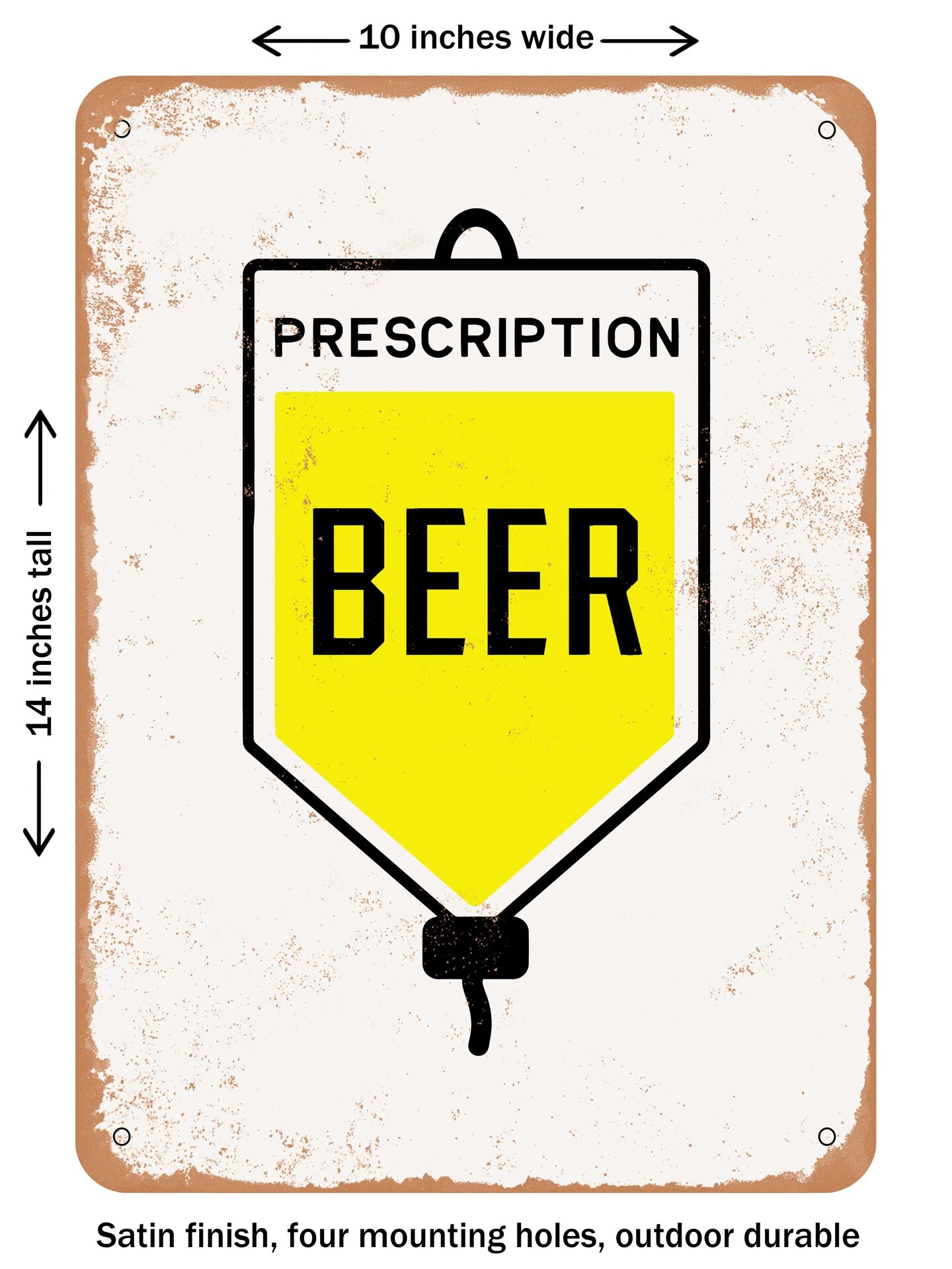 DECORATIVE METAL SIGN - Prescription Beer - Vintage Rusty Look
