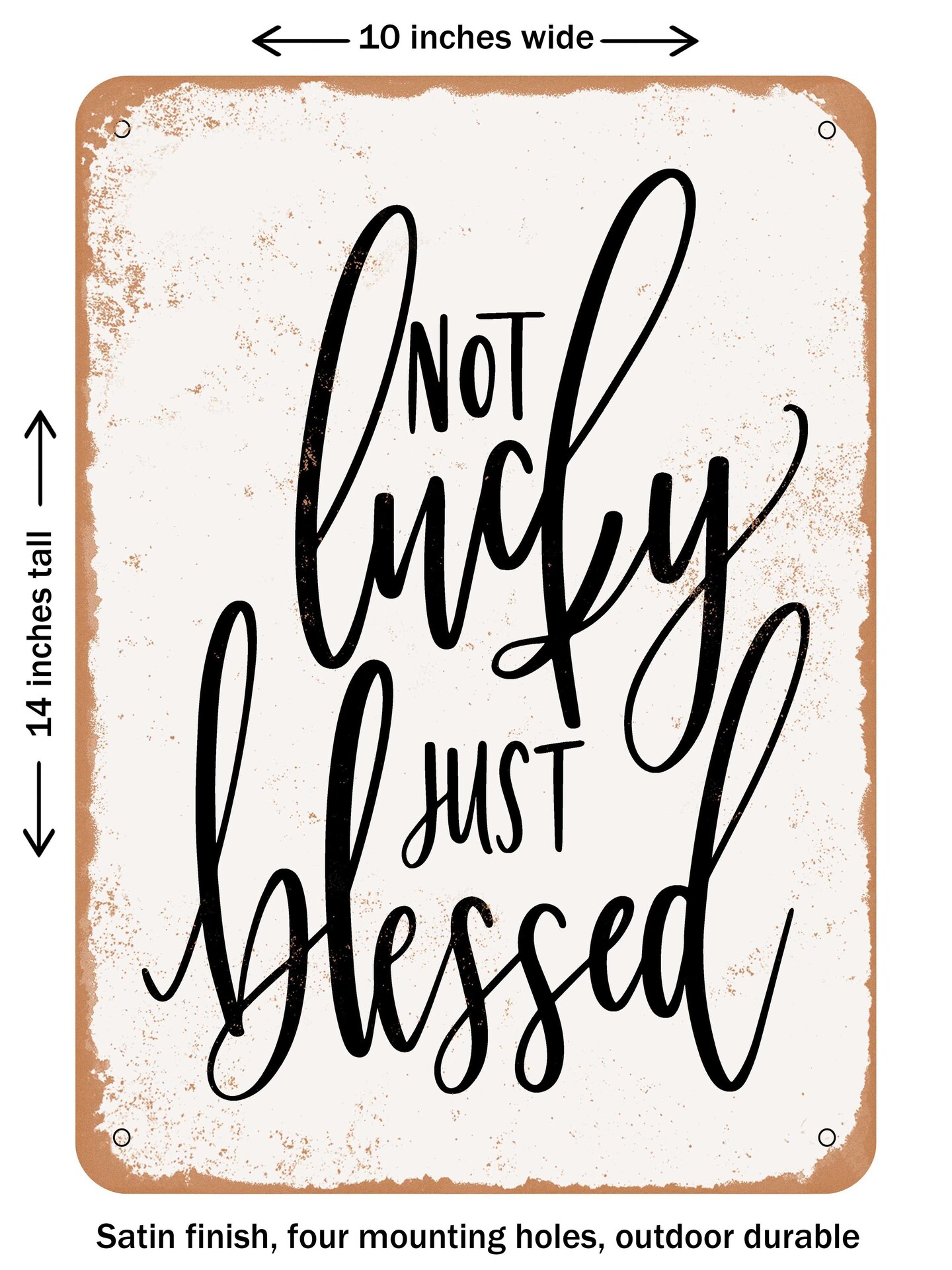 DECORATIVE METAL SIGN - Not lucky just blessed  - Vintage Rusty Look