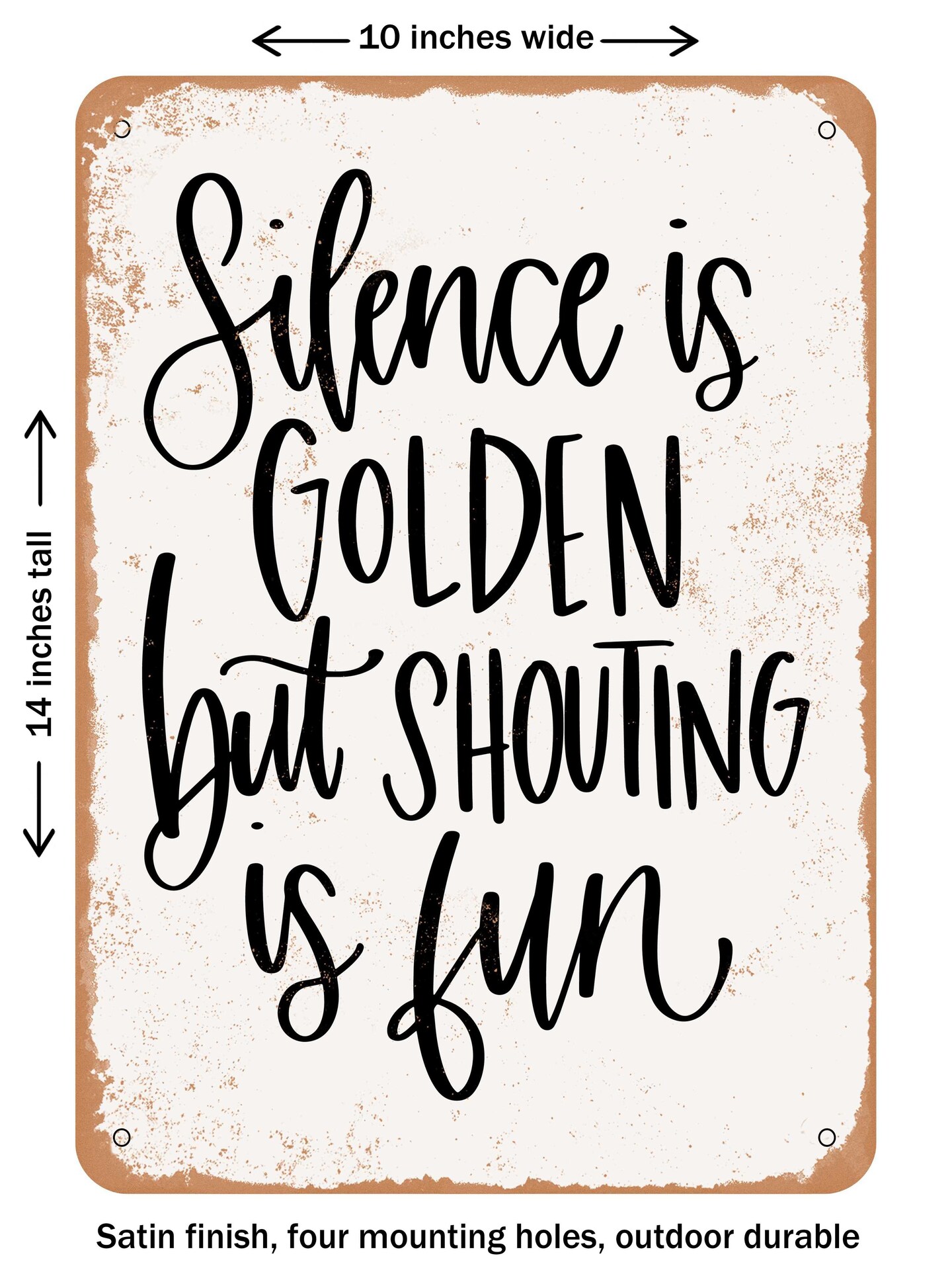 DECORATIVE METAL SIGN - Silence is Golden But Shouting is Fun  - Vintage Rusty Look