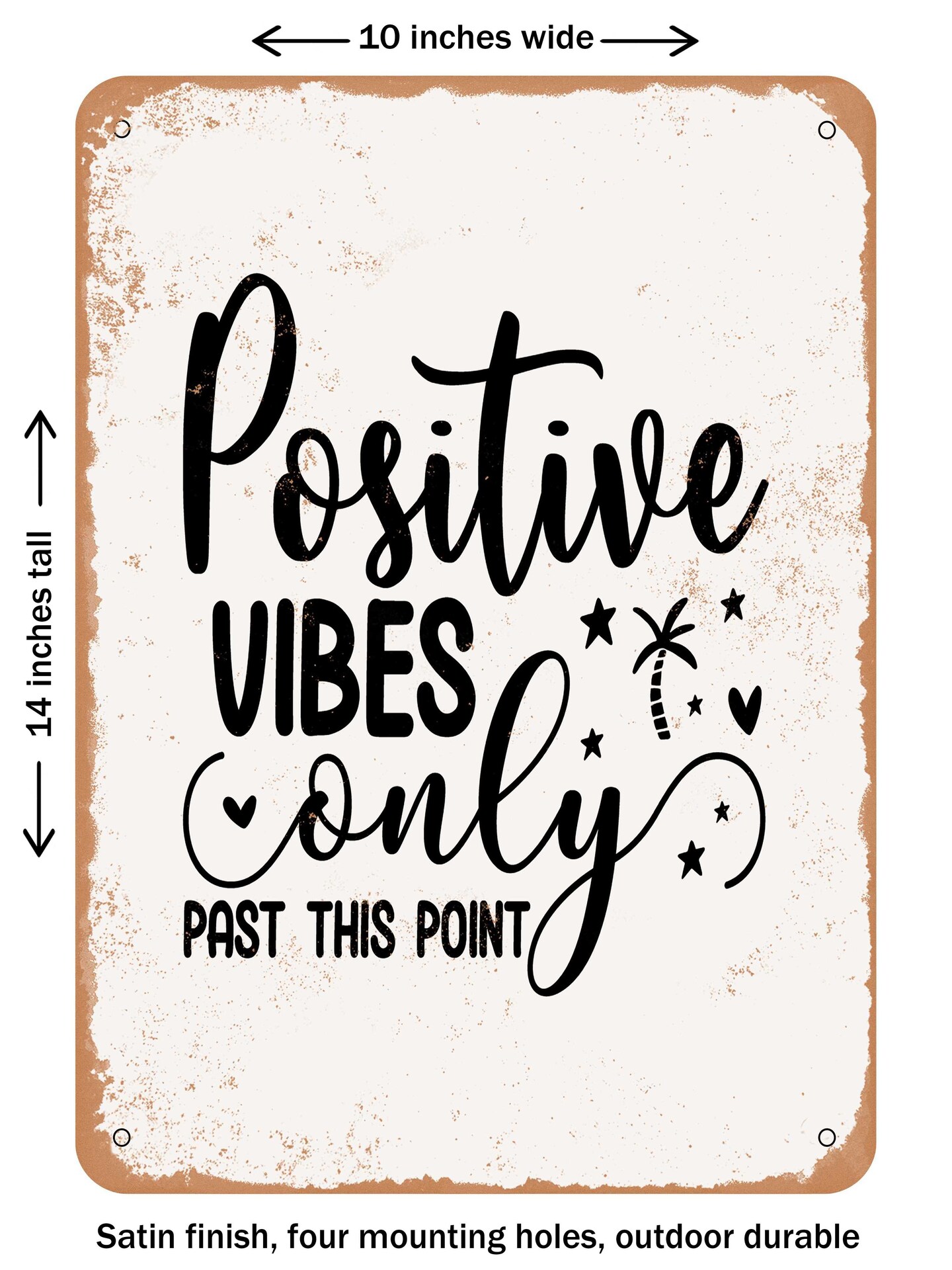 DECORATIVE METAL SIGN - Positive Vibes Only Past This Point  - Vintage Rusty Look