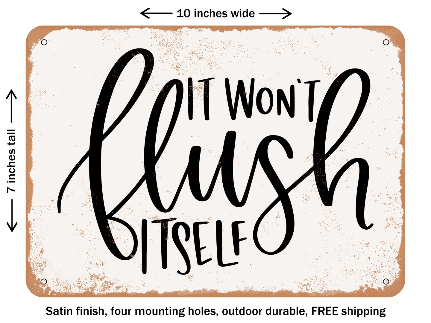 DECORATIVE METAL SIGN - It Wont Flush Itself - 2 - Vintage Rusty Look