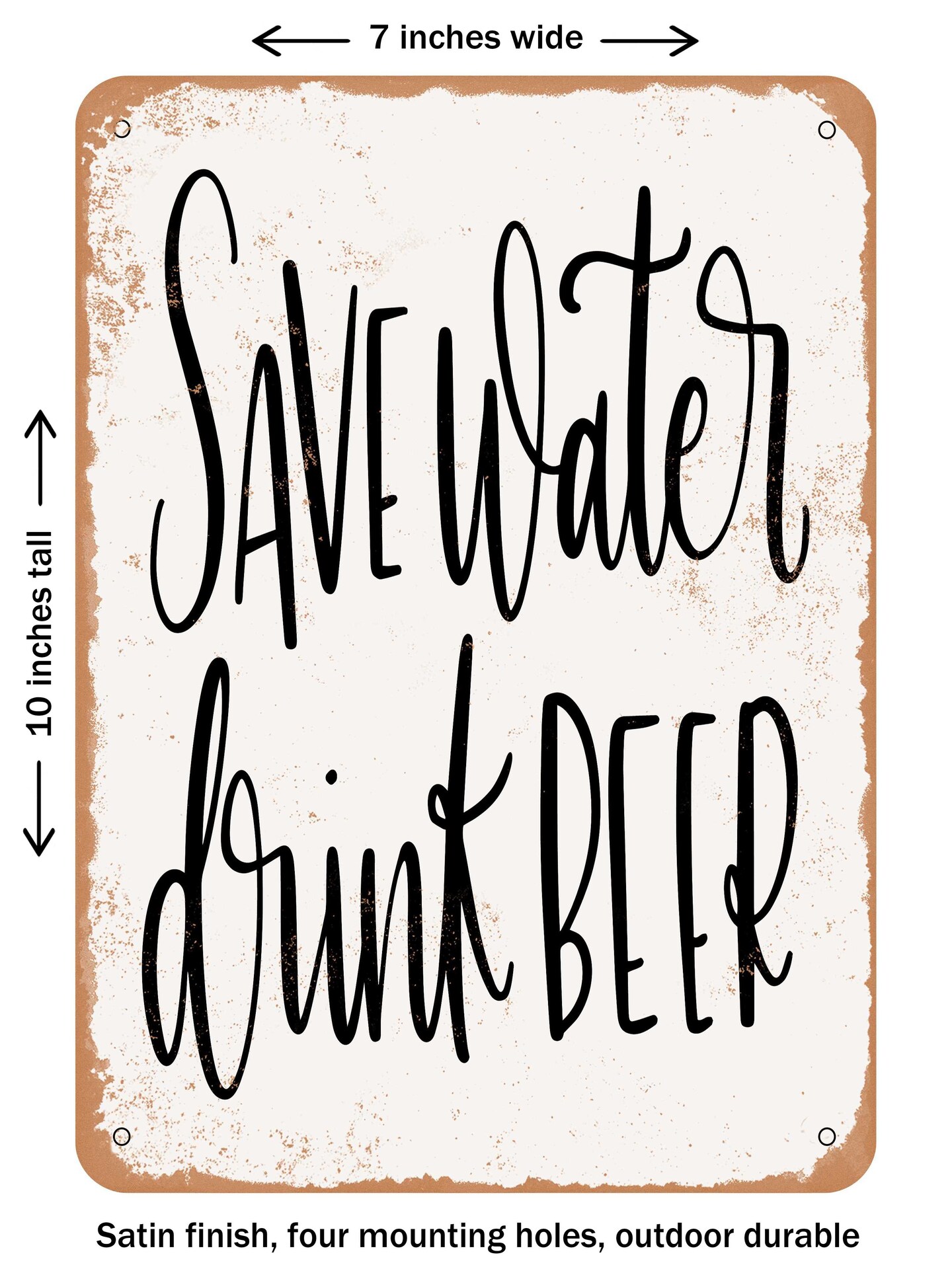 DECORATIVE METAL SIGN - Save Water Drink Beer - Vintage Rusty Look
