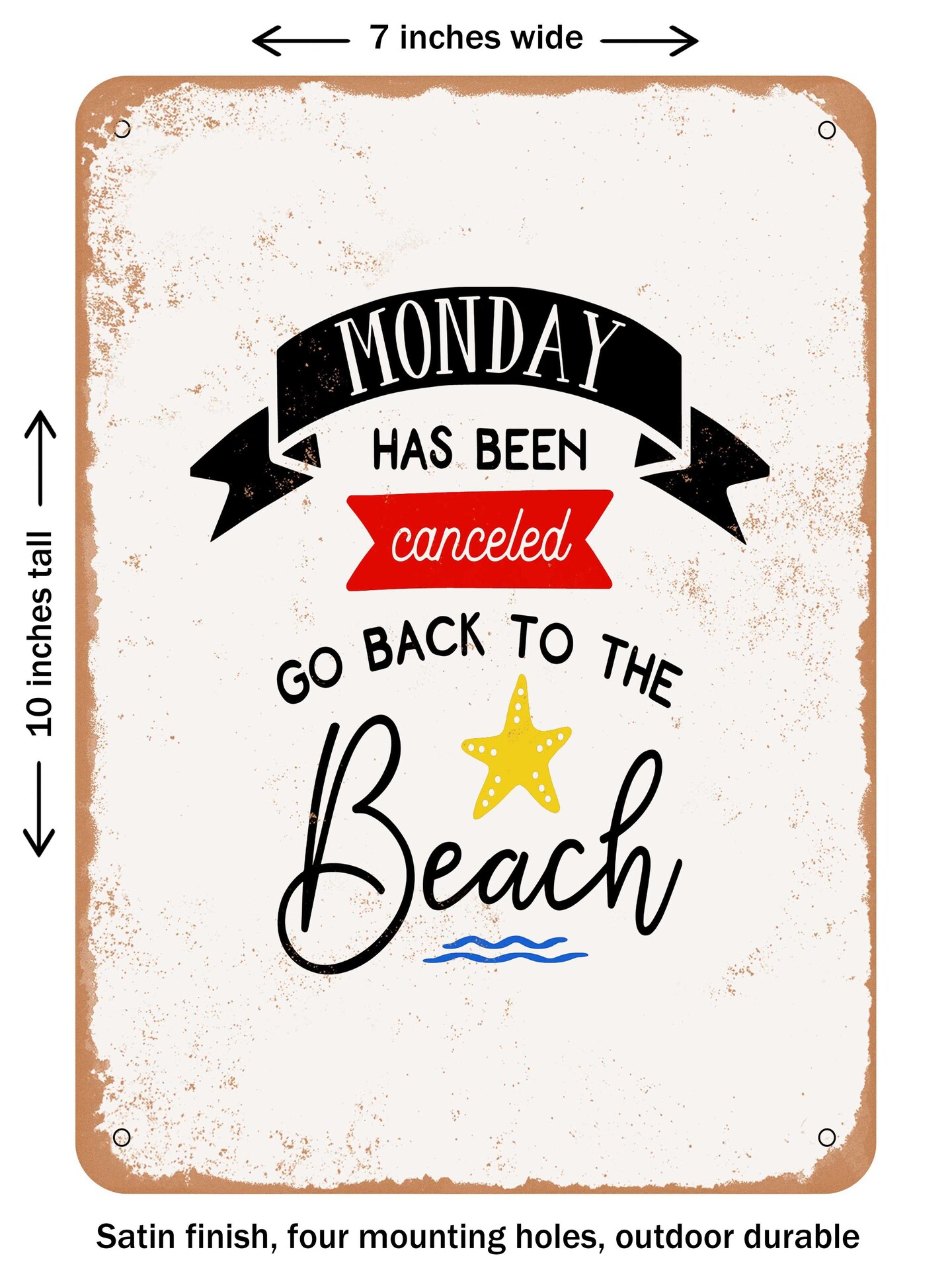 DECORATIVE METAL SIGN - Monday Has Been Canceled Go Back to the Beach  - Vintage Rusty Look