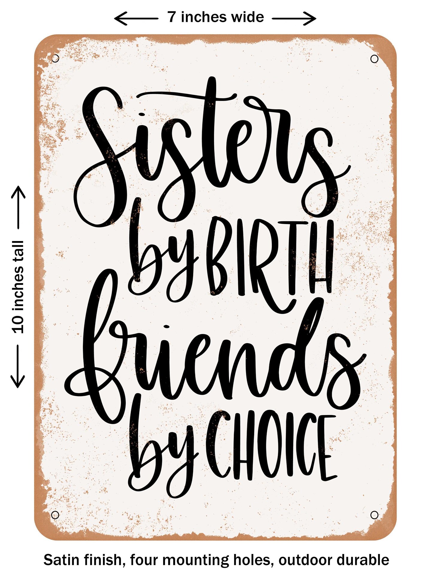 DECORATIVE METAL SIGN - Sisters by Birth  - Vintage Rusty Look