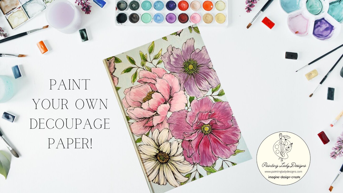Paint Your Own Decoupage Paper! New Product from Painting Lady Designs (12x18)