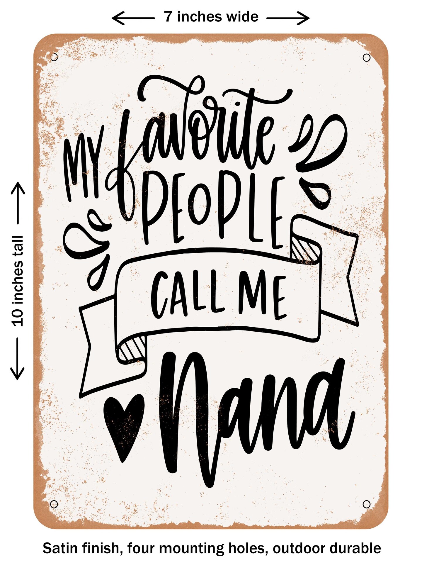 DECORATIVE METAL SIGN - My Favorite People Call Me Nana - Vintage Rusty Look