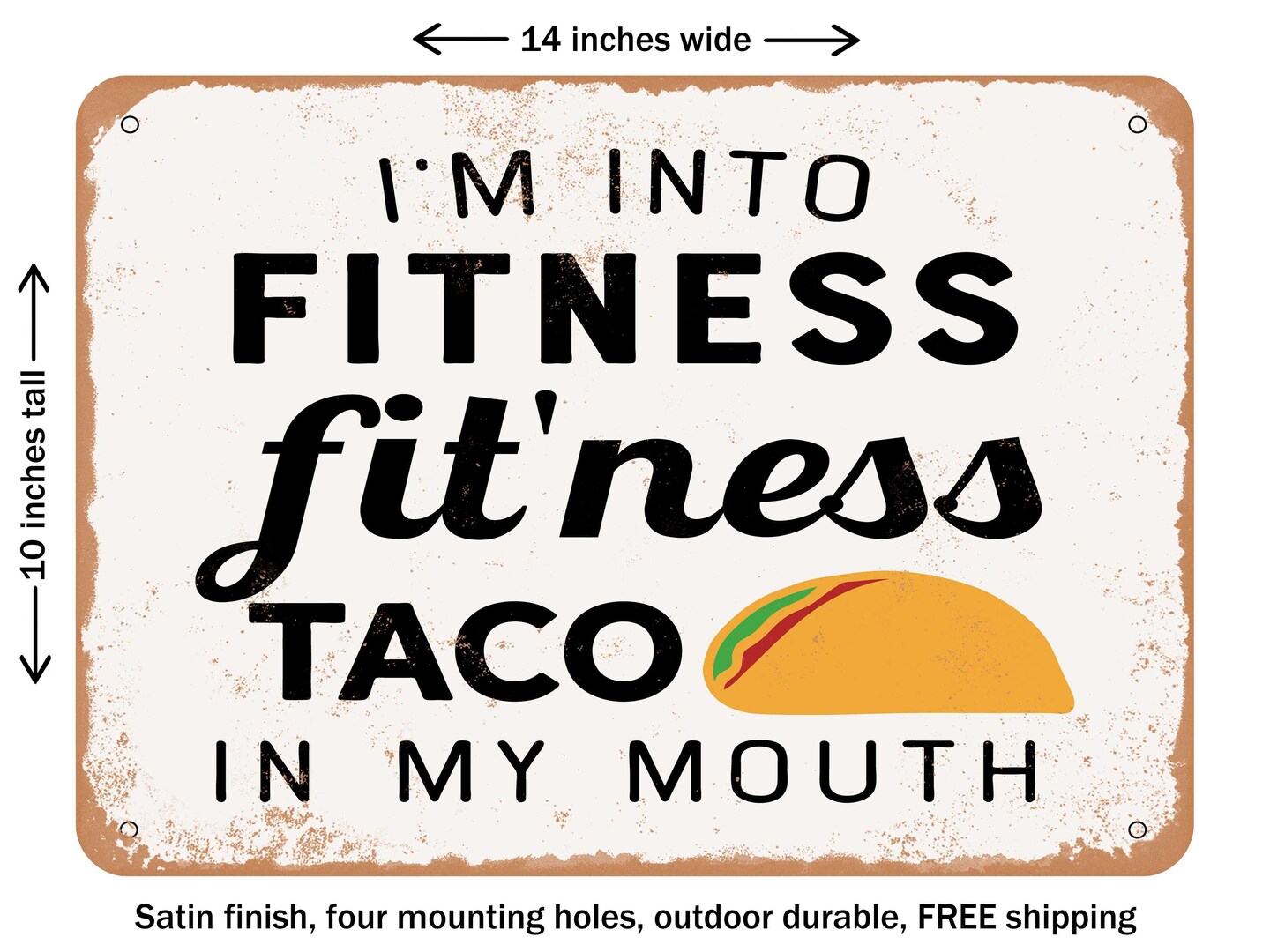 DECORATIVE METAL SIGN - I&#x27;m Into Fitness Fitness Taco In My Mouth - 2 - Vintage Rusty Look