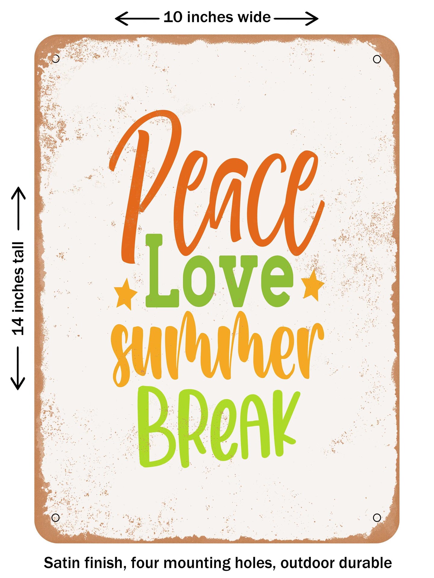 DECORATIVE METAL SIGN - Peace Love Summer Break - 2 - Vintage Rusty Look