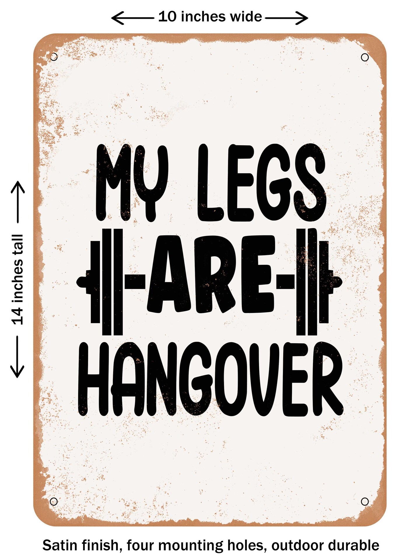 DECORATIVE METAL SIGN - My Legs Are Hangover - 2 - Vintage Rusty Look