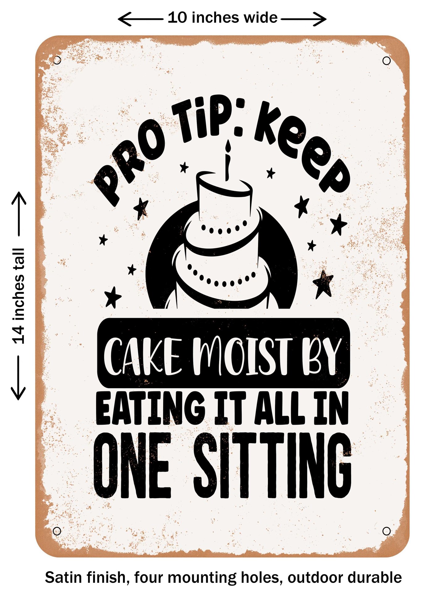 DECORATIVE METAL SIGN - Pro Tip Keep Cake Moist by Eating It All In One Sitting  - Vintage Rusty Look