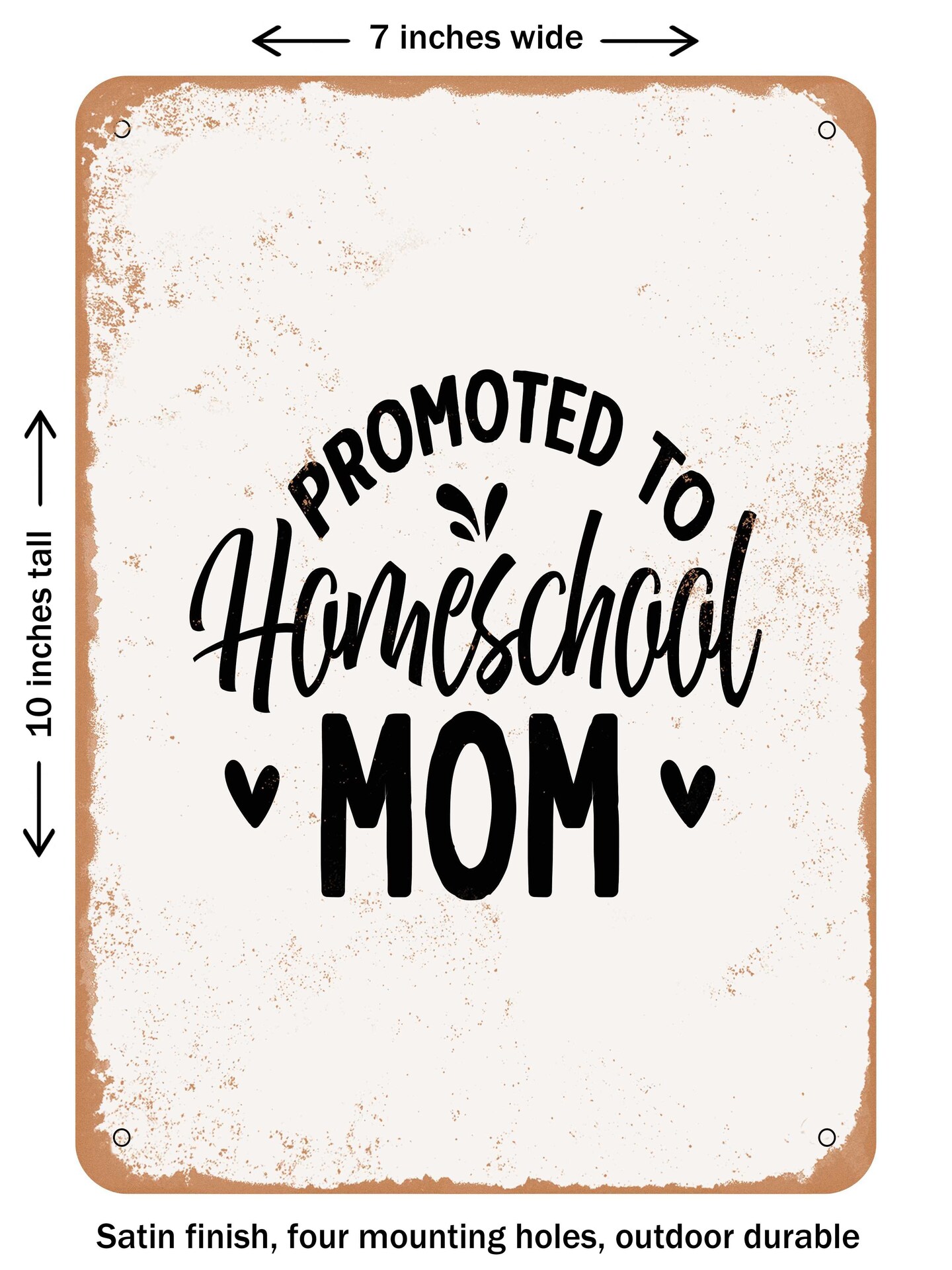 DECORATIVE METAL SIGN - Promoted to Homeschool Mom  - Vintage Rusty Look