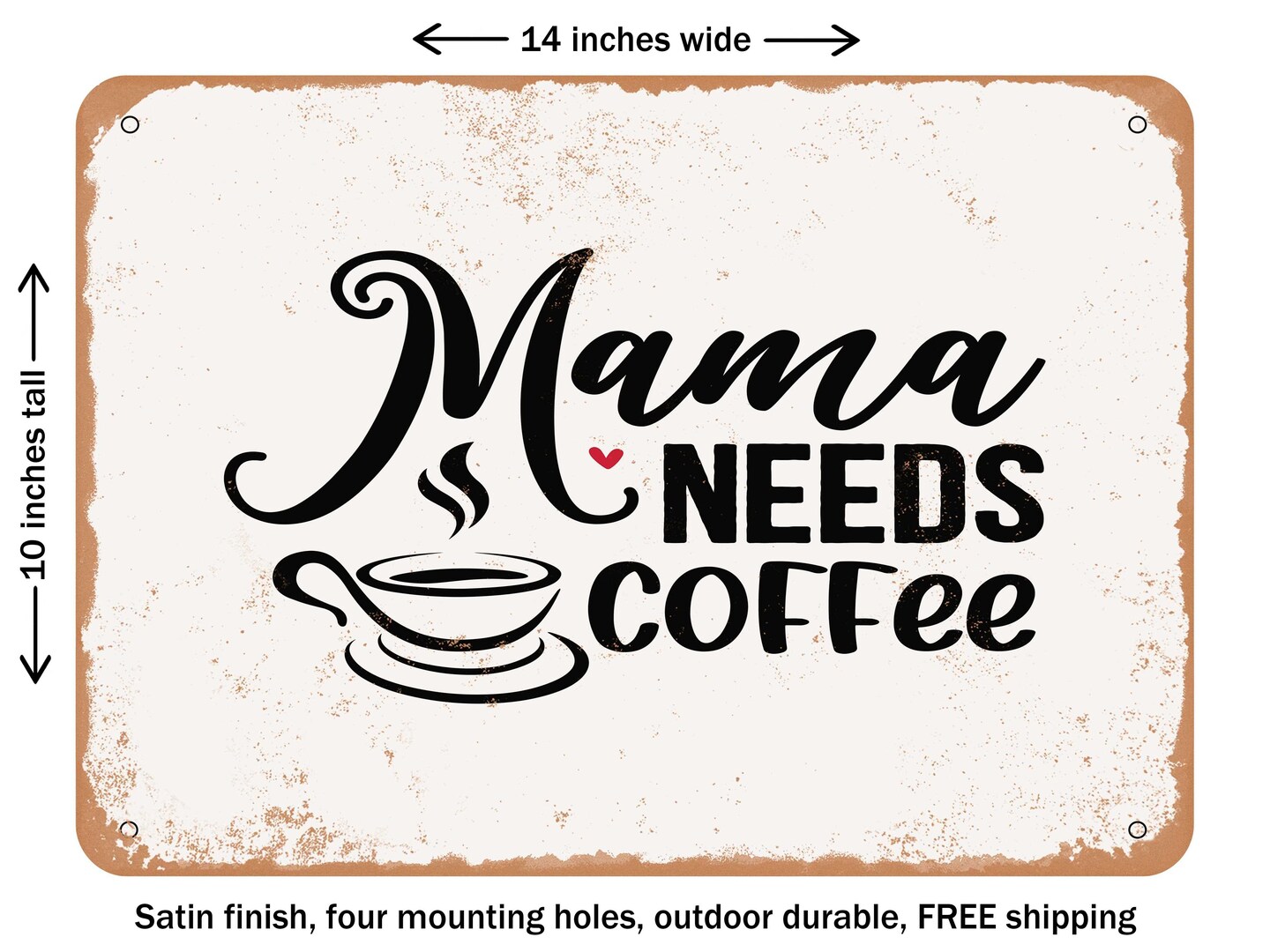 DECORATIVE METAL SIGN - Mama Needs Coffee - 3 - Vintage Rusty Look