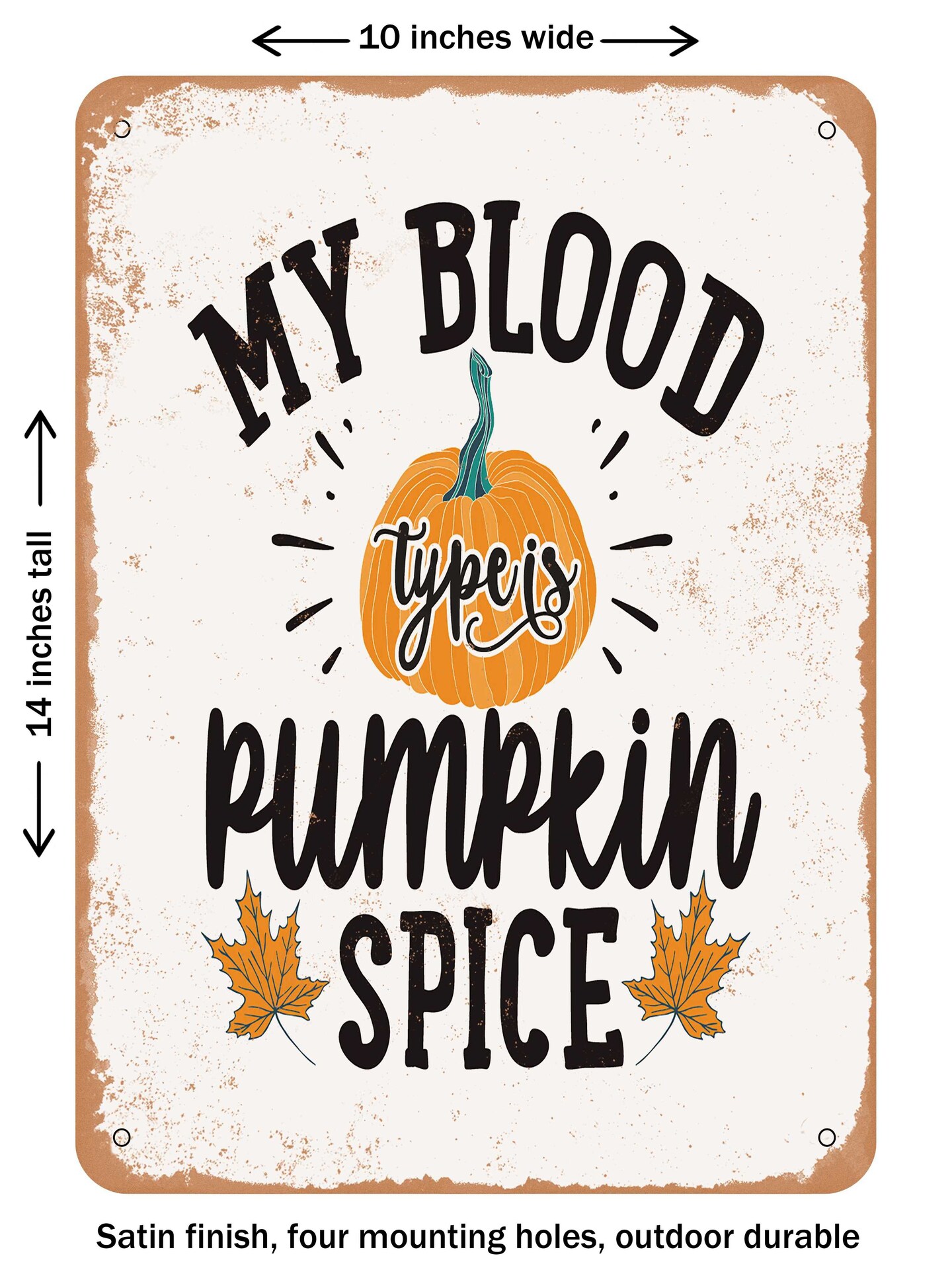 DECORATIVE METAL SIGN - My Blood Type is Pumpkin Spice - 2 - Vintage Rusty Look