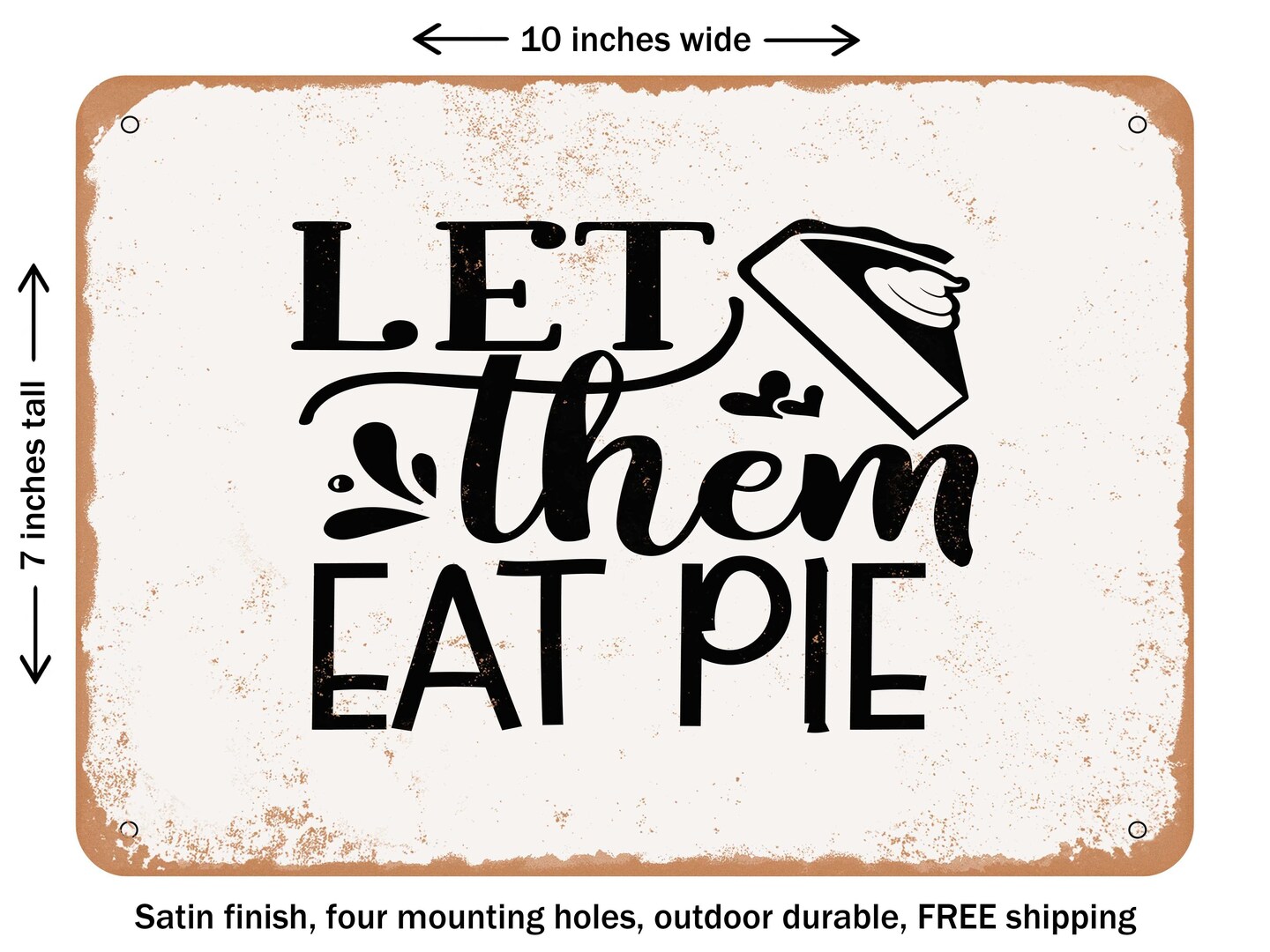 DECORATIVE METAL SIGN - Let them Eat Pie - Vintage Rusty Look