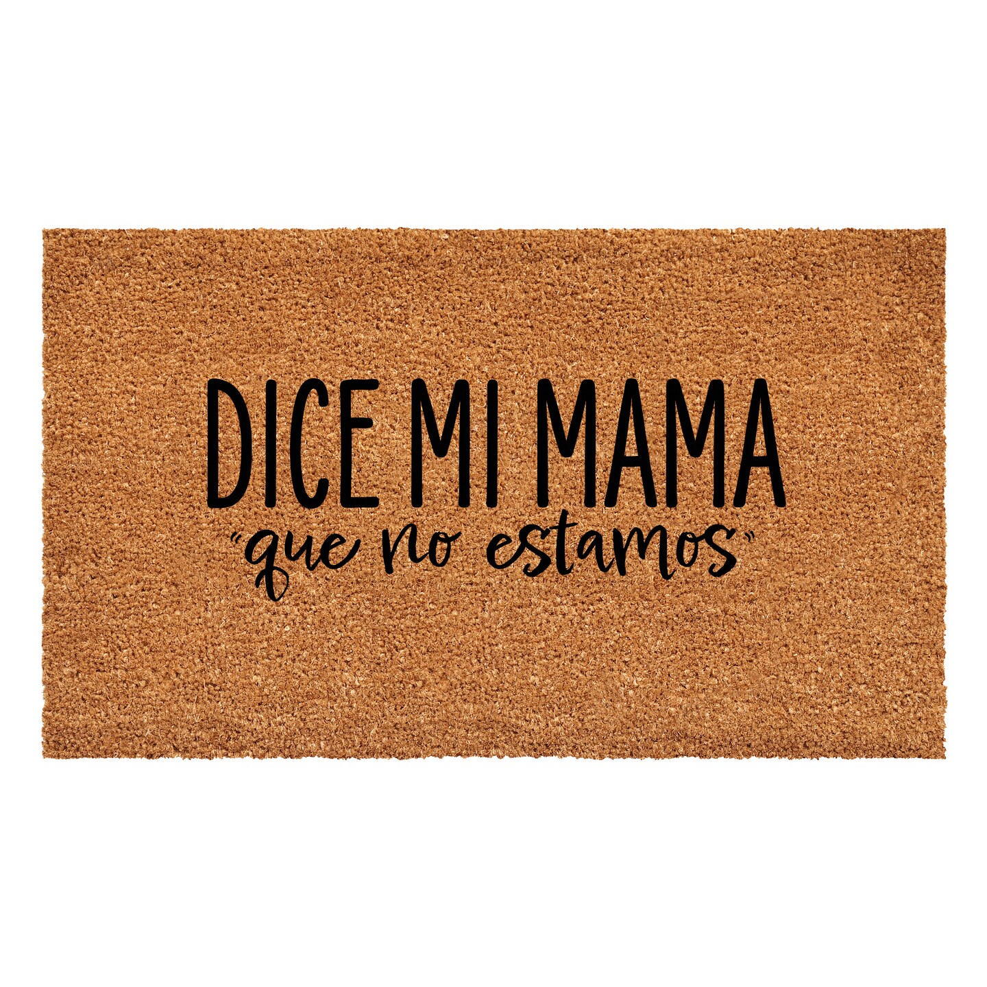 Dice mi Mama que no estamos Doormat 17&#x22; x 29&#x22;