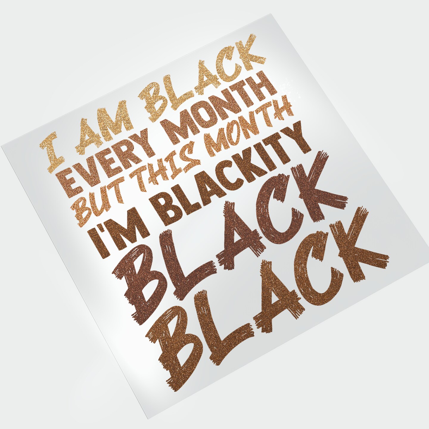I Am Black Every Month Glitter DTF Transfer