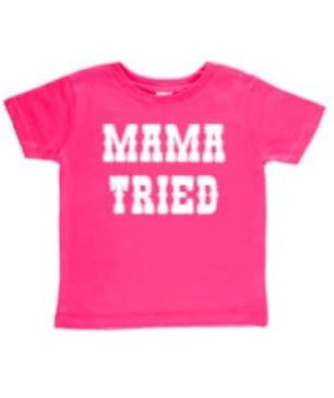 mama tried toddler shirt