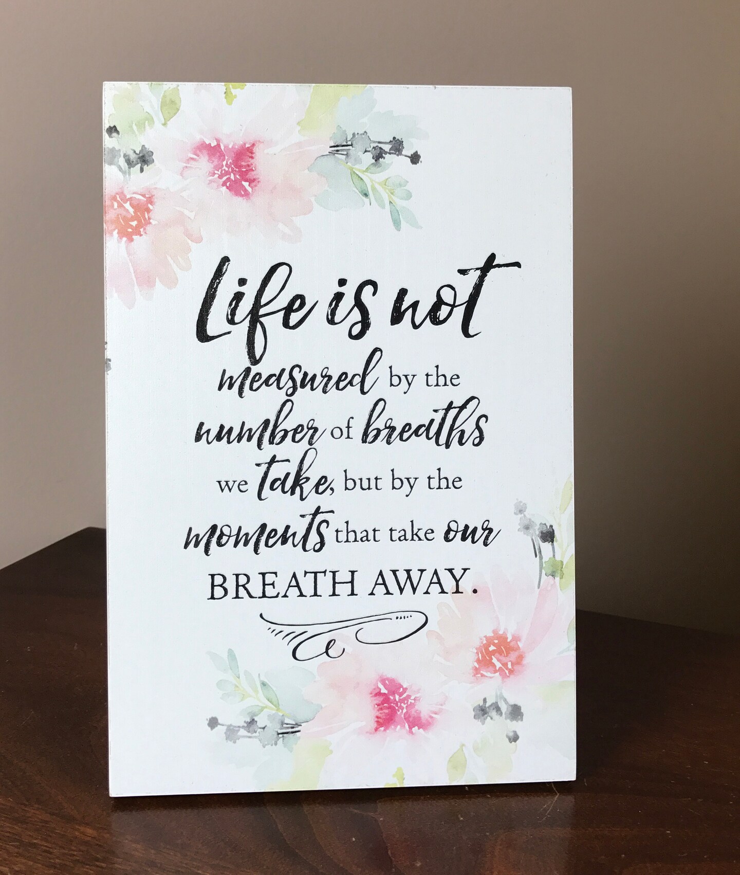 Dexsa Lela &#x26; Ollie Life is not measured by the number of breaths we take, but by the moments that take our breath away 6&#x22; x 9&#x22; Wood Plaque with Easel