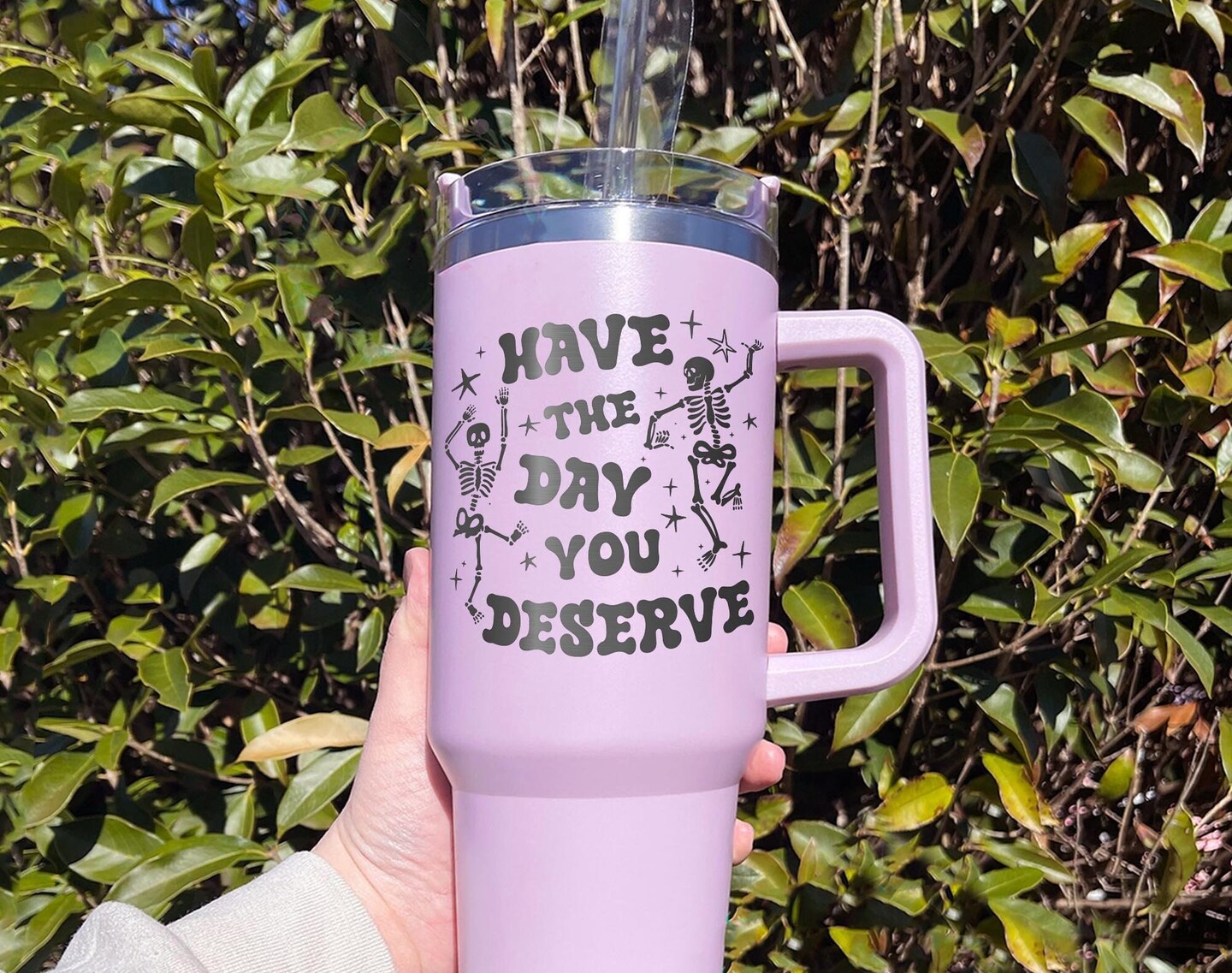 Have the Day you Deserve colorful tumbler, 40 oz metal tumbler with  handle, Have the Day you Deserve, metal tumbler with straw