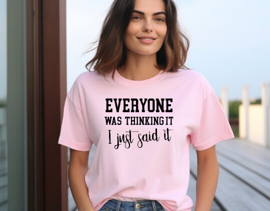 Everyone Was Thinking It I Just Said It Shirt, sarcastic shirts, Mental Health, self care, self love, motivational,gift for him,gift for her product 3