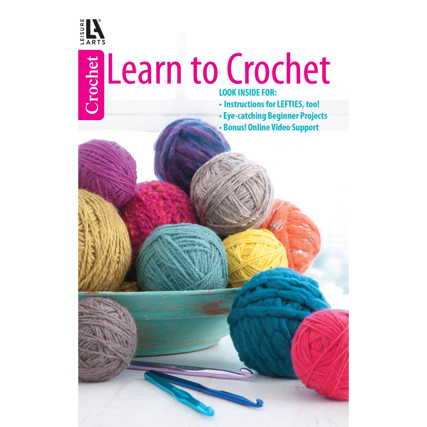 Leisure Arts Learn to Crochet: A Modern Beginners Crochet Book Quick Start Guide to Success learn the basic stitches while making Crochet Patterns for beginners