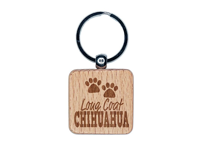 Long Coat Chihuahua Dog Paw Prints Fun Text Engraved Wood Square Keychain Tag Charm