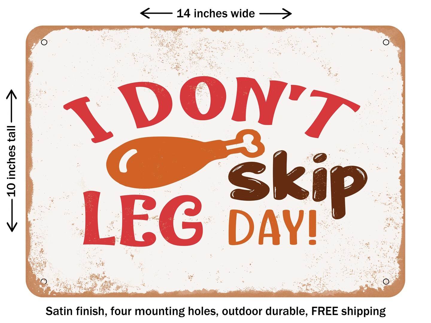 DECORATIVE METAL SIGN - I Don't Skip Leg Day - Vintage Rusty Look