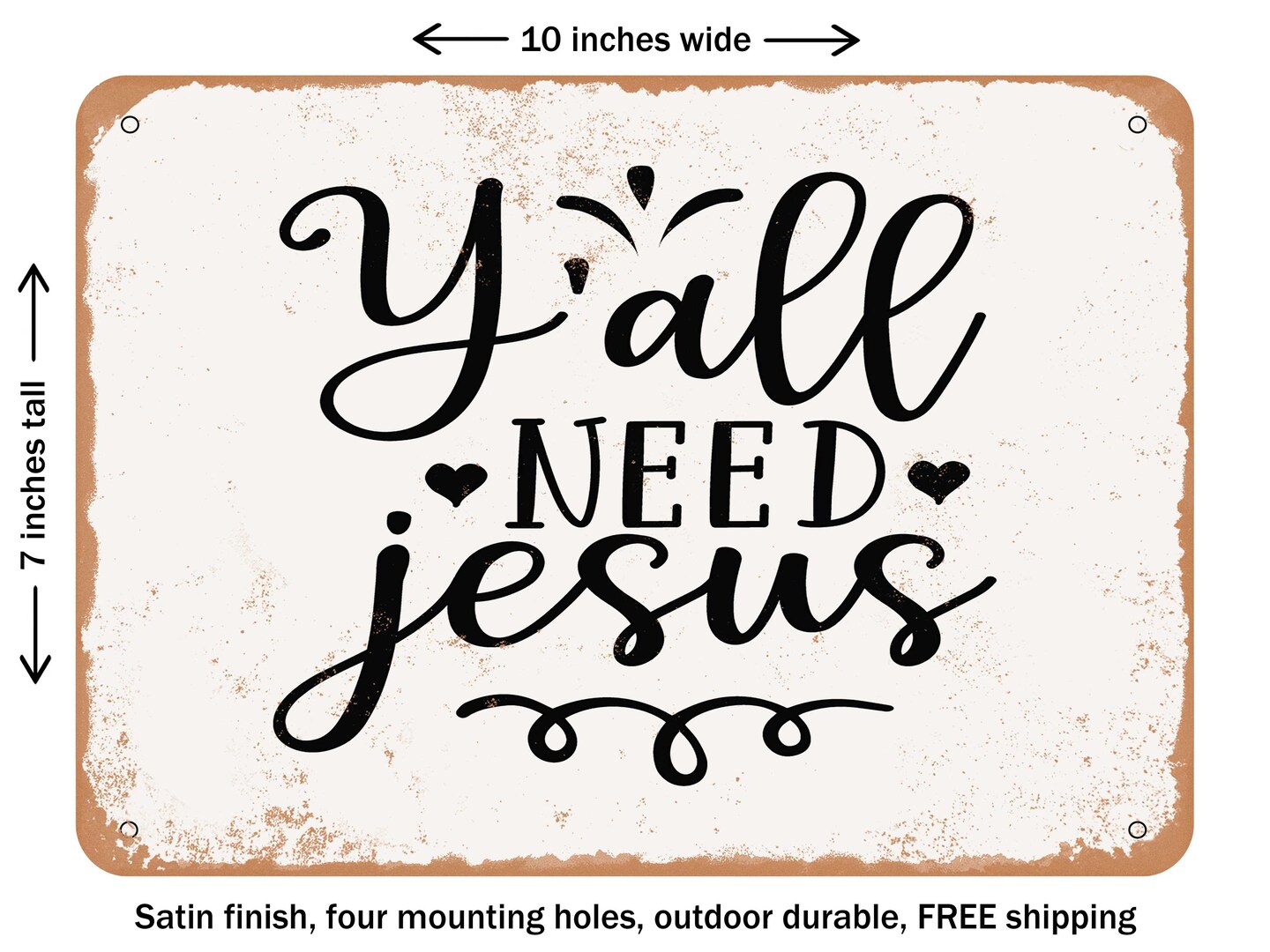 DECORATIVE METAL SIGN - Y All Need Jesus - Vintage Rusty Look