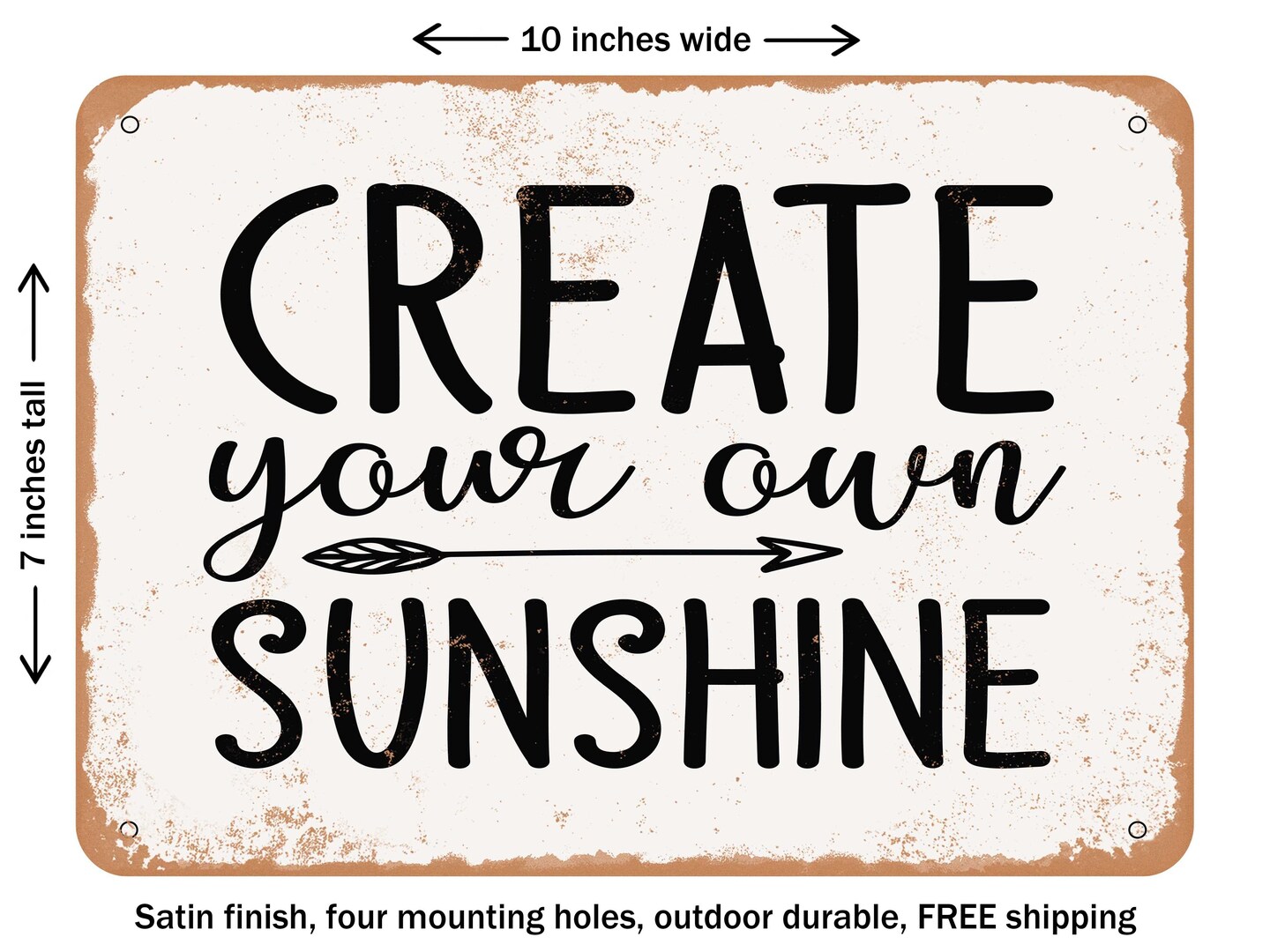 DECORATIVE METAL SIGN - Create Your Own Sunshine - Vintage Rusty Look ...