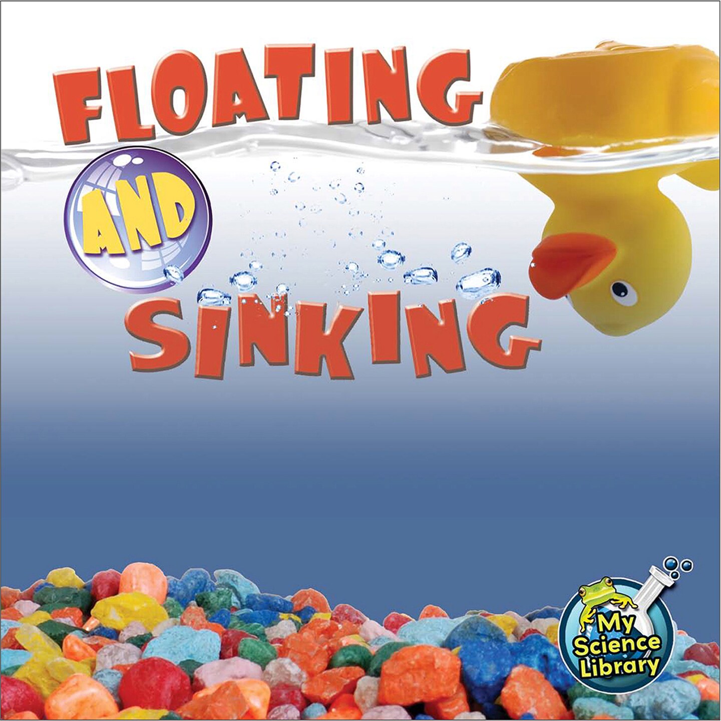 Rourke Educational Media Floating and Sinking&#x2014;Children&#x2019;s Science Book About Basic Physics, Grades 1-2 Leveled Readers, My Science Library (24 Pages)