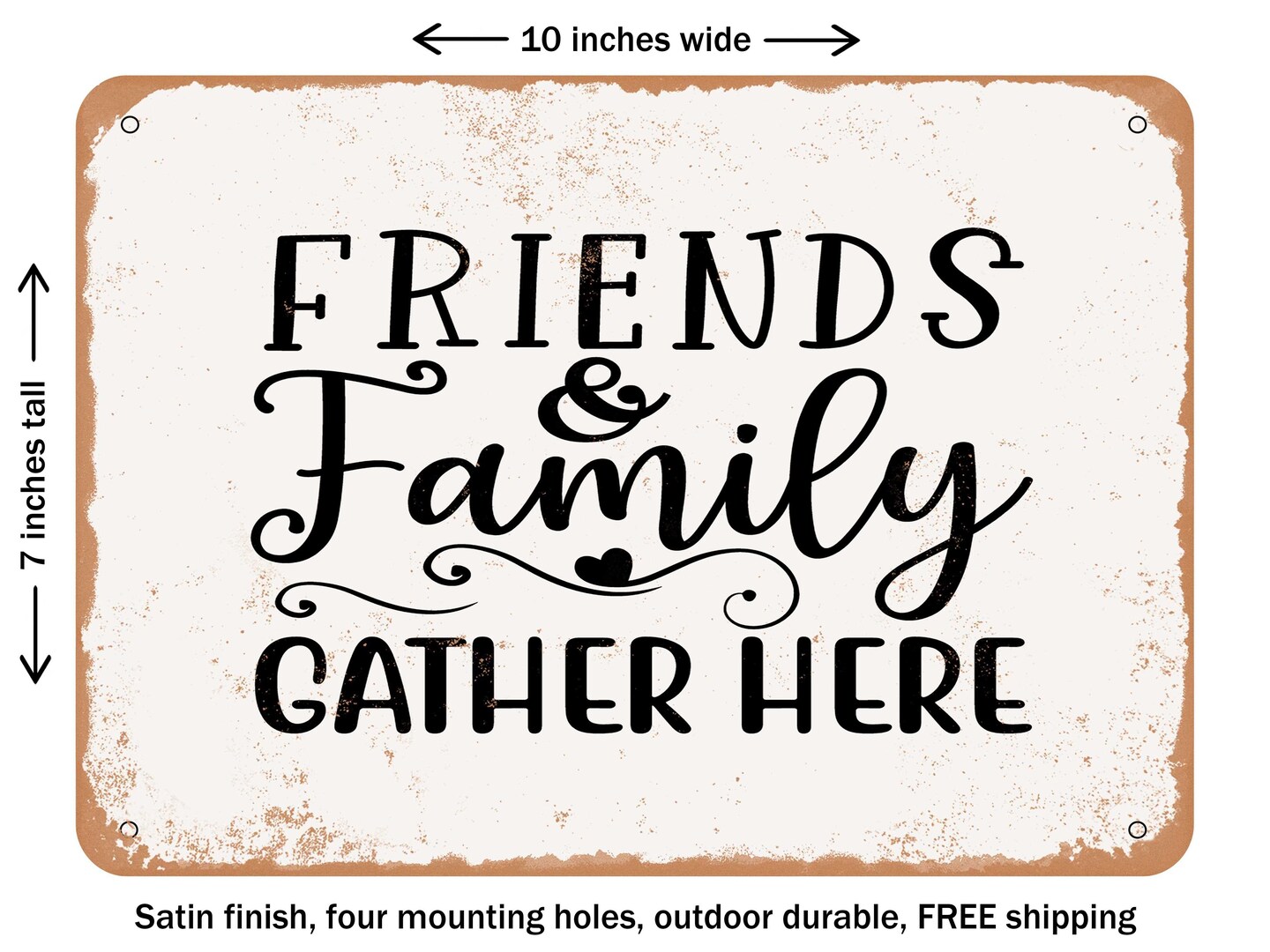 DECORATIVE METAL SIGN - Friends and Family Gather Here - Vintage Rusty Look