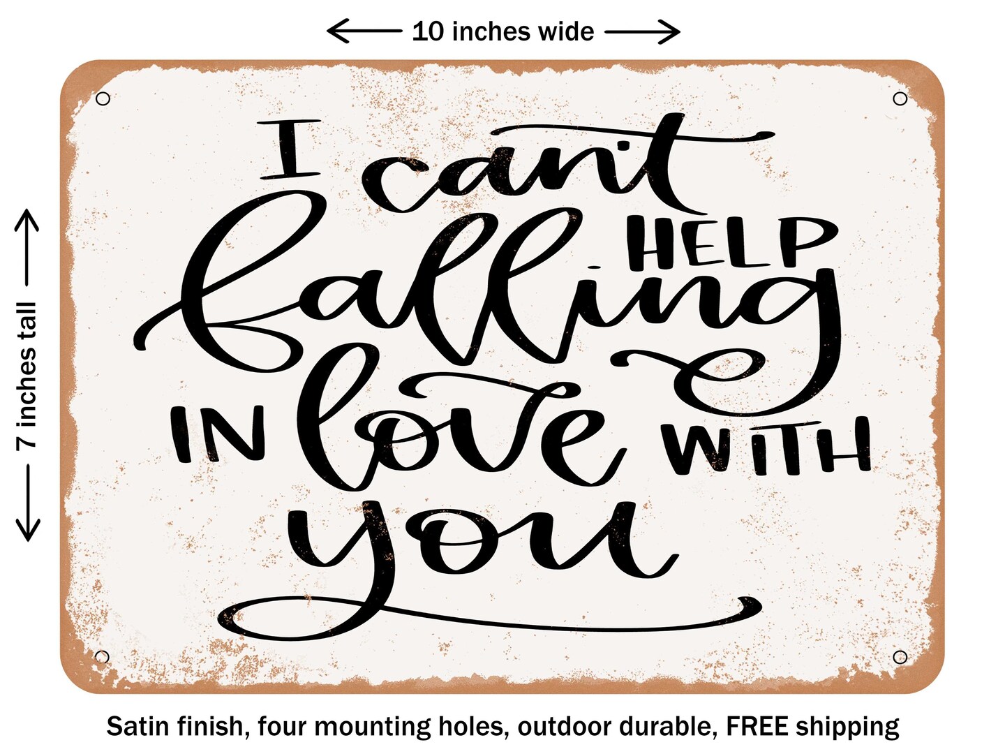 DECORATIVE METAL SIGN - I Cant Help Falling In Love With You - Vintage Rusty Look