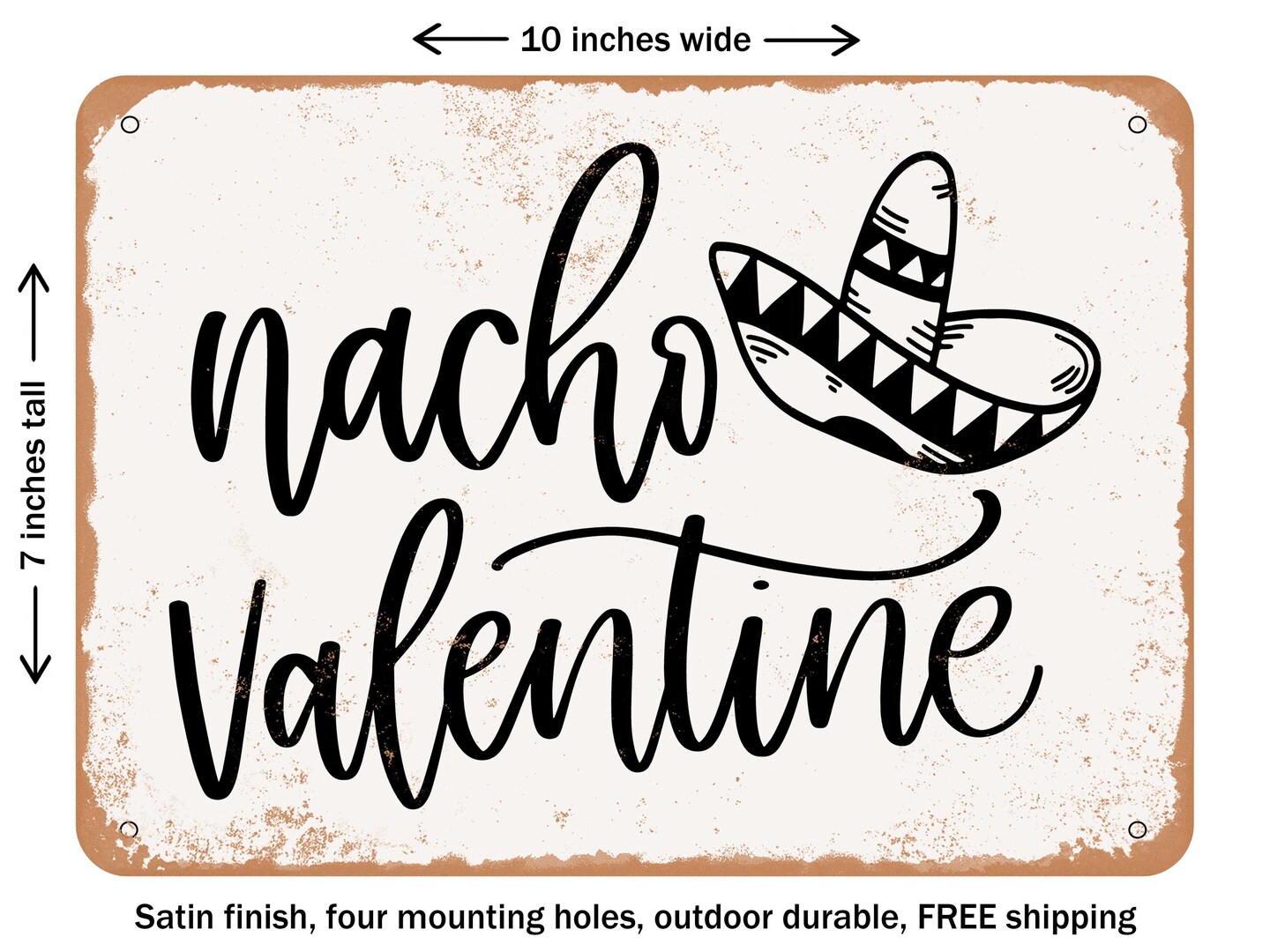 DECORATIVE METAL SIGN - Nacho Valentine - Vintage Rusty Look