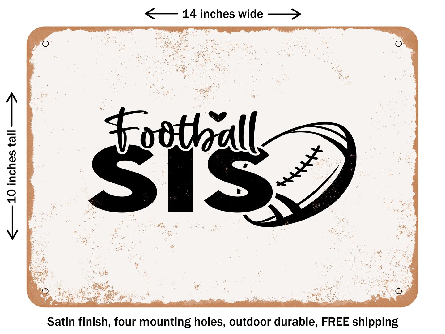 DECORATIVE METAL SIGN - Football Sis - Vintage Rusty Look