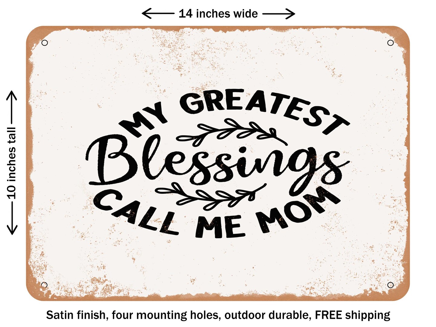 DECORATIVE METAL SIGN - My Greatest Blessings Call Me Mom - Vintage Rusty Look
