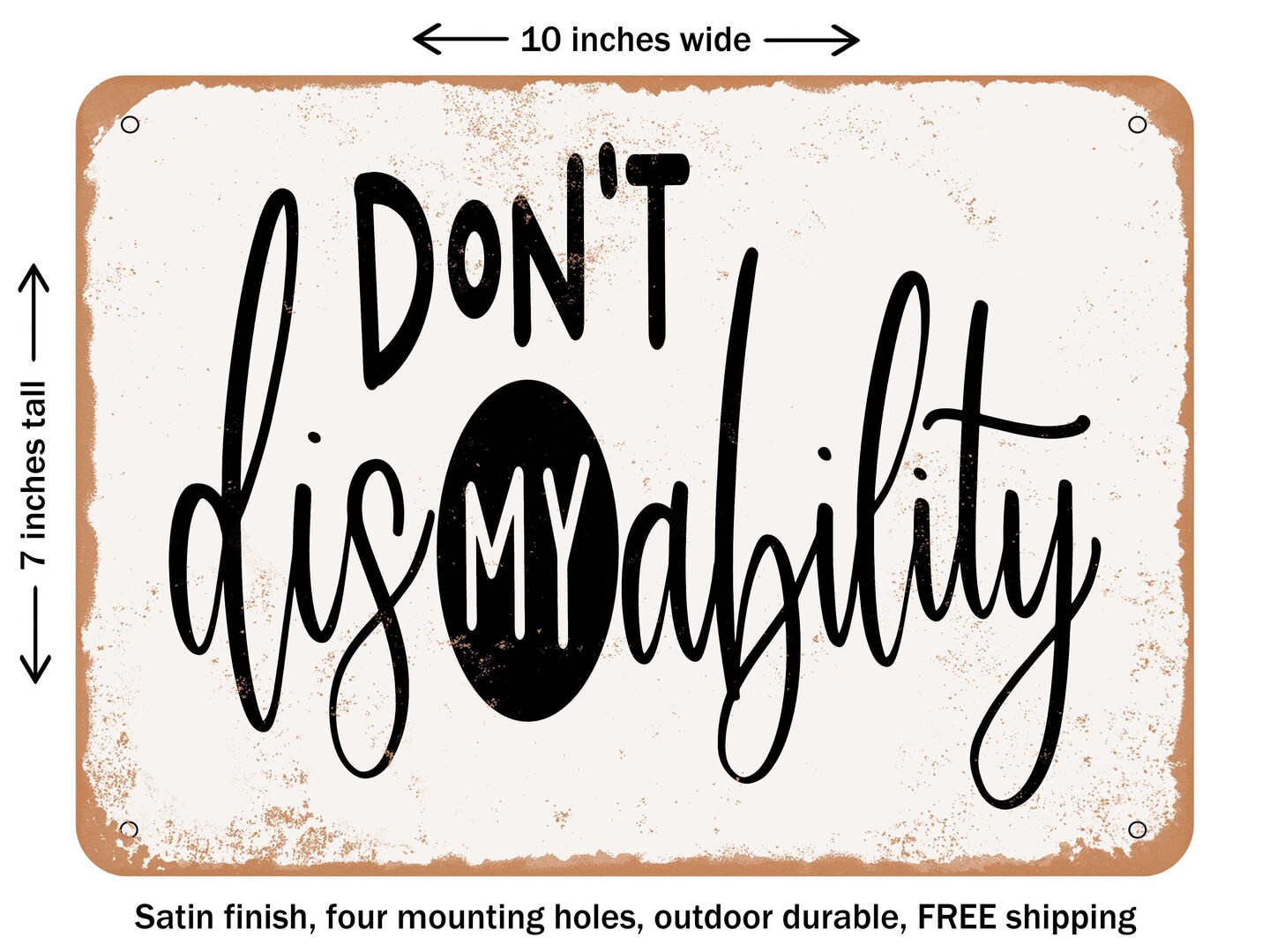 DECORATIVE METAL SIGN - Don't Dis My Ability - Vintage Rusty Look