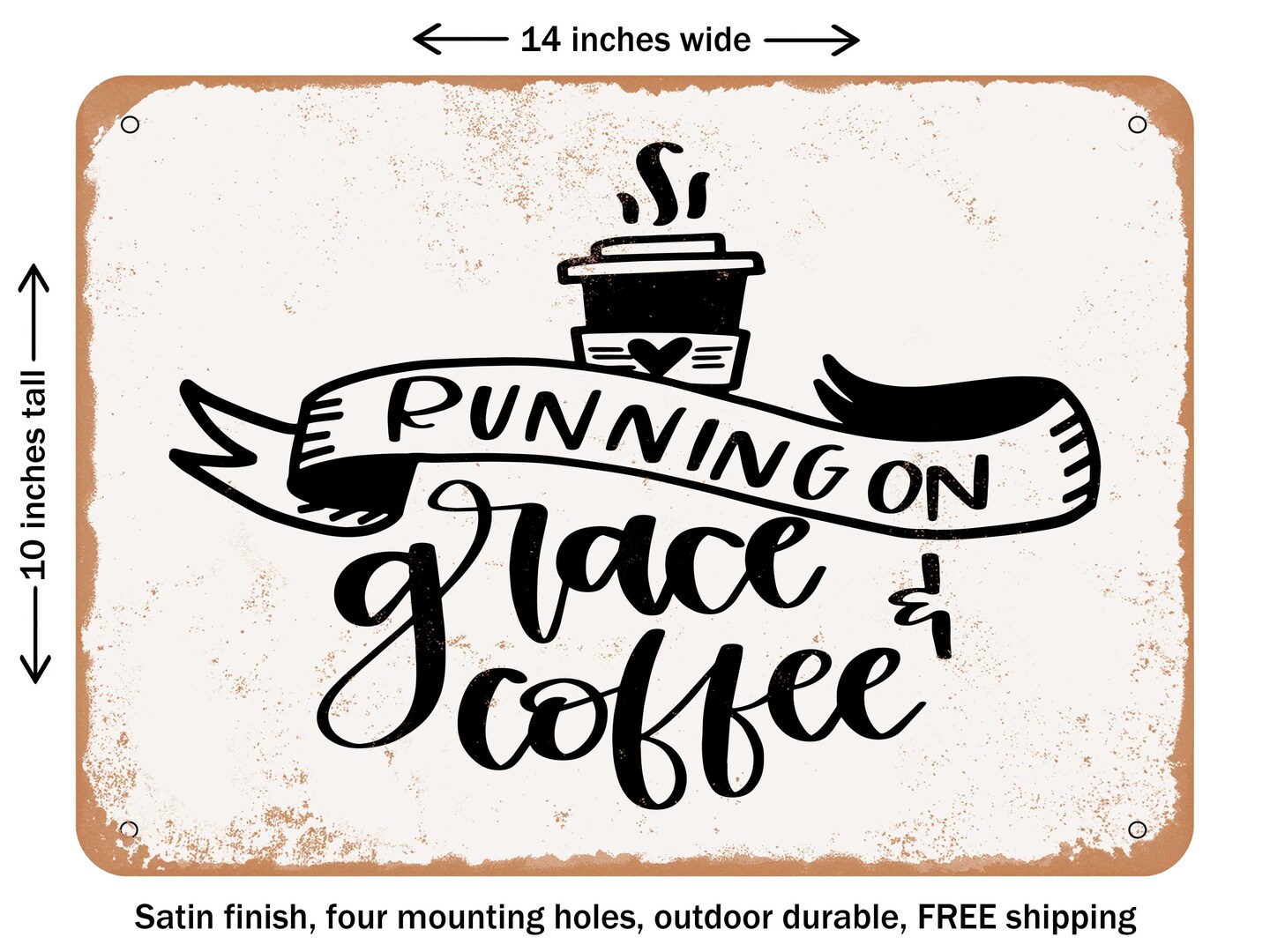 DECORATIVE METAL SIGN - Running On Grace and Coffee - Vintage Rusty Look