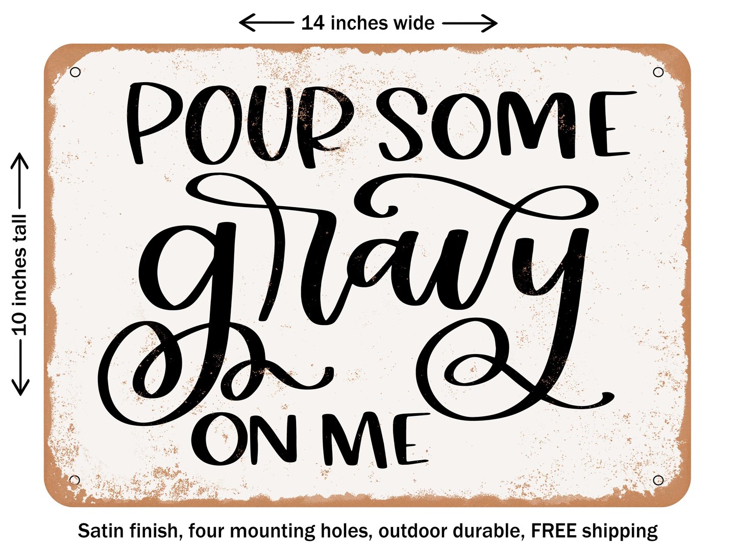 DECORATIVE METAL SIGN - Pour Some Gravy On Me - Vintage Rusty Look